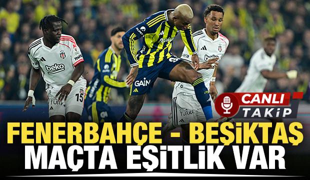 Fenerbah&ccedil;e - Beşiktaş! CANLI
