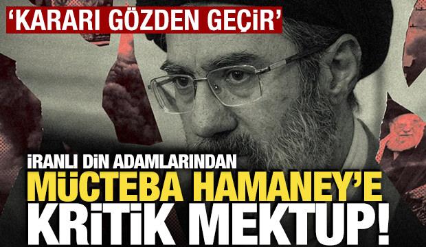 İranlı din adamlarından M&uuml;cteba Hamaney'e mektup! 'Yeniden g&ouml;zden ge&ccedil;ir'