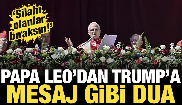 Papa Leo'dan Trump'a mesaj gibi dua: Savaş başlatma g&uuml;c&uuml;ne sahip olanlar barışı se&ccedil;sin!