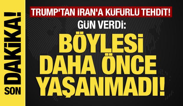 Son dakika: Trump'tan İran'a k&uuml;f&uuml;rl&uuml; tehdit! G&uuml;n verdi: B&ouml;ylesi daha &ouml;nce yaşanmadı