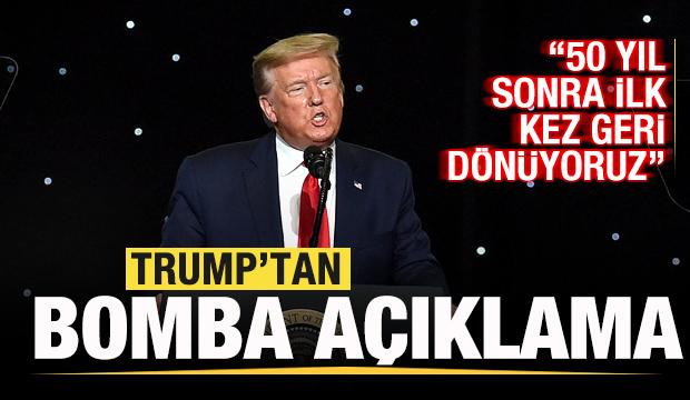 Trump'tan bomba a&ccedil;ıklama: 50 yıl sonra ilk kez geri d&ouml;n&uuml;yoruz