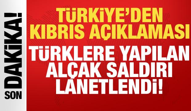 T&uuml;rkiye'den son dakika Kıbrıs a&ccedil;ıklaması: T&uuml;rklere yapılan al&ccedil;ak saldırı lanetlendi!