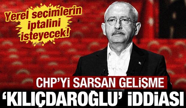 CHP'yi sarsan "Kemal Kılı&ccedil;daroğlu" iddiası: Yerel se&ccedil;imlerin iptalini isteyecek!