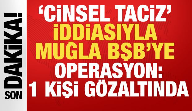 'Cinsel taciz' iddiasıyla Muğla B&uuml;y&uuml;kşehir Belediyesi'ne operasyon: 1 kişi g&ouml;zaltında