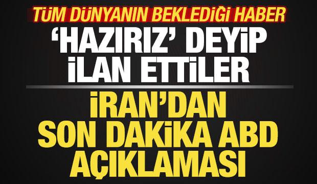 İran'dan son dakika a&ccedil;ıklaması! T&uuml;m d&uuml;nyanın beklediği haber! 'Hazırız' deyip ilan ettiler