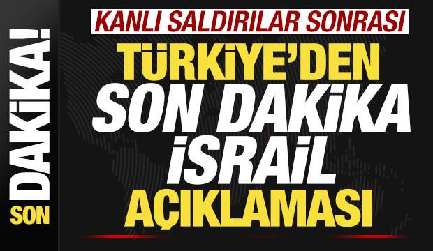 İsrail'in kanlı saldırıları sonrası T&uuml;rkiye'den son dakika İsrail a&ccedil;ıklaması