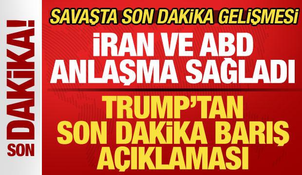 Savaşta son dakika gelişmesi! Trump'tan barış a&ccedil;ıklaması! İran ve ABD anlaşma sağladı