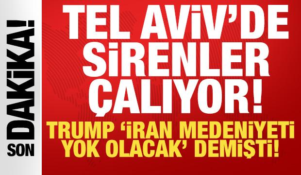 Trump "İran medeniyeti yok olacak" demişti: Tel Aviv'de sirenler &ccedil;alıyor!