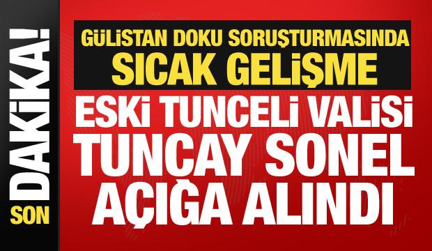 Eski Tunceli Valisi Tuncay Sonel'e G&uuml;listan Doku soruşturması! A&ccedil;ığa alındı