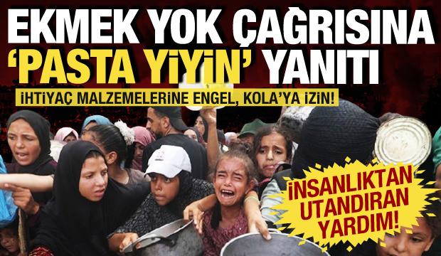 İnsanlıktan utandıracak s&ouml;zler: Gazzelilere "ekmek yoksa pasta yiyin" diyerek g&ouml;nderdiler