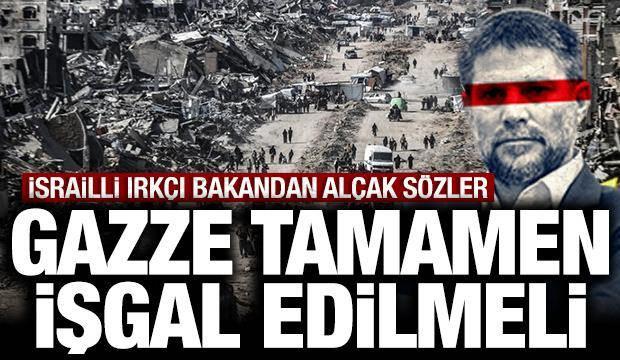 İsrailli ırk&ccedil;ı bakandan al&ccedil;ak s&ouml;zler: Gazze tamamen işgal edilmeli