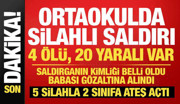Kahramanmaraş'ta okulda silahlı saldırı: 4 &ouml;l&uuml;, 20 yaralı! Saldırgan 5 silahla gelmiş