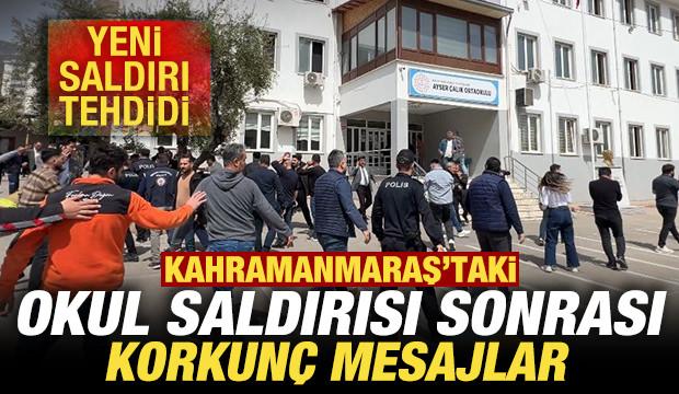 Kahramanmaraş'taki okul saldırısı sonrası korkun&ccedil; mesajlar! Yeni saldırı tehdidi