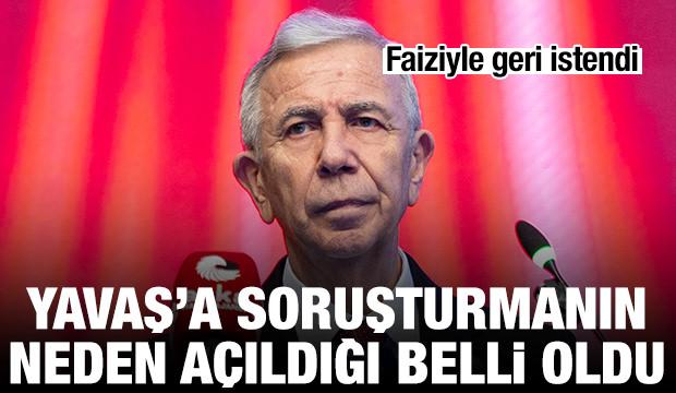 Mansur Yavaş'a soruşturmanın neden a&ccedil;ıldığı belli oldu! Faiziyle geri istendi