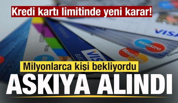 Milyonlarca kişi bekliyordu! Kredi kartı limitinde yeni karar! Askıya alındı