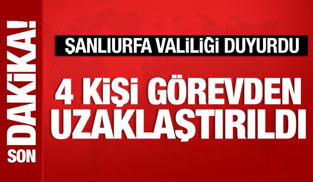 Şanlıurfa Valiliği son dakika duyurdu: 4 kişi g&ouml;revden uzaklaştırıldı