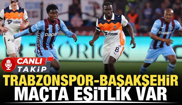 Trabzonspor-Başakşehir! CANLI