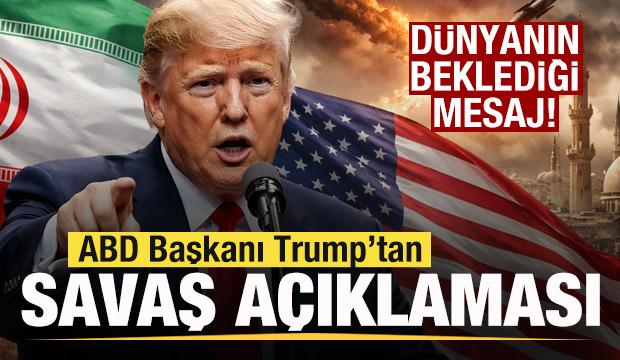 Trump'tan son dakika savaş a&ccedil;ıklaması! D&uuml;nyanın beklediği mesaj