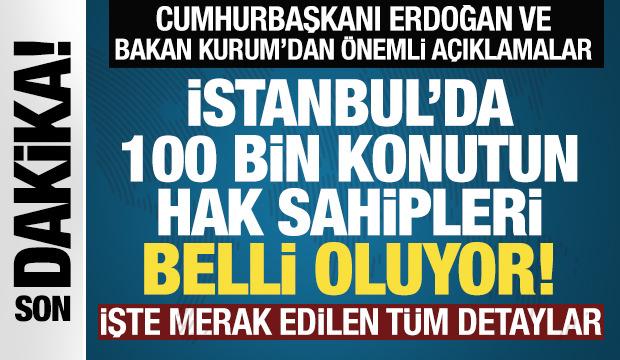 İstanbul'da 100 bin sosyal konutun hak sahipleri belli oluyor!