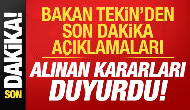 Bakan Tekin'den son dakika a&ccedil;ıklamaları! Alınan kararları duyurdu...