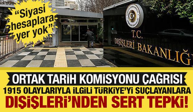 Dışişleri Bakanlığı'ndan 1915 olaylarına ilişkin a&ccedil;ıklama: Ortak Tarih Komisyonu &ccedil;ağrısı!