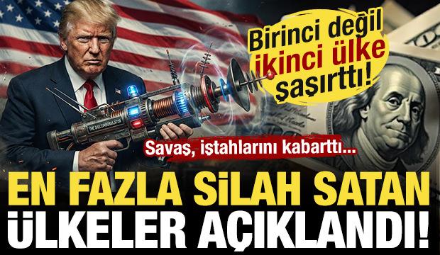 En fazla silah satan &uuml;lkeler a&ccedil;ıklandı! Birinciden &ccedil;ok ikinci &uuml;lke şaşırttı...