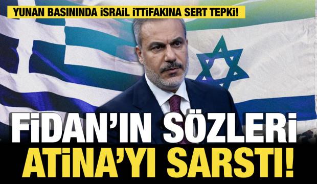 Fidan&rsquo;ın s&ouml;zleri Atina&rsquo;yı sarstı: Yunan basınında İsrail ittifakına sert tepki!