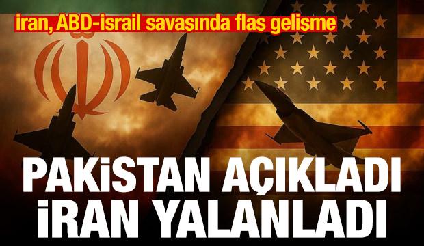 İran, ABD-İsrail savaşında son dakika gelişmesi! Pakistan a&ccedil;ıkladı, Tahran yalanladı