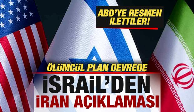İsrail'den son dakika İran a&ccedil;ıklaması! ABD'ye resmen ilettiler! &Ouml;l&uuml;mc&uuml;l plan devrede