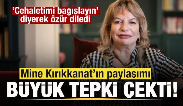 Mine Kırıkkanat&rsquo;ın paylaşımına tepki yağdı! 'Cehalet' diyerek &ouml;z&uuml;r diledi