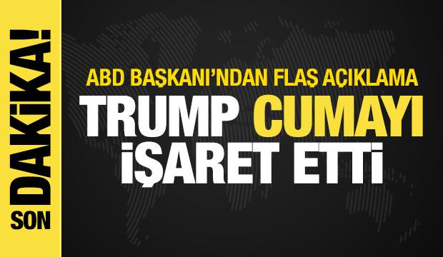 Trump'tan İran a&ccedil;ıklaması! Cuma g&uuml;n&uuml;n&uuml; işaret etti