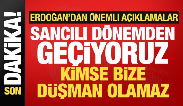 Cumhurbaşkanı Erdoğan'dan &ouml;nemli a&ccedil;ıklamalar