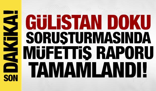 G&uuml;listan Doku soruşturmasında m&uuml;fettişlerin araştırması sona erdi: Rapor hazırlandı!
