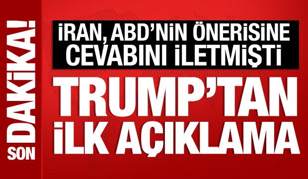 İran, ABD'nin &ouml;nerisine cevabını iletmişti: Trump'tan ilk a&ccedil;ıklama