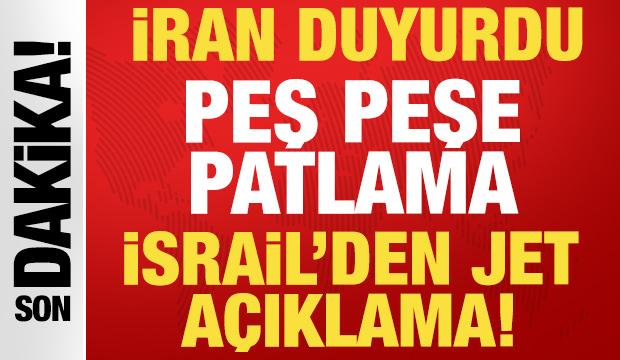 İran son dakika duyurdu: Peş peşe kritik noktalarda patlama! İsrail'den jet a&ccedil;ıklama...