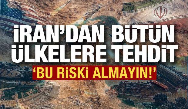 İran'dan diğer &uuml;lkelere tehdit: Bu riski almayın!