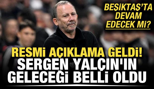 Resmi a&ccedil;ıklama geldi: Sergen Yal&ccedil;ın'ın Beşiktaş'taki geleceği belli oldu