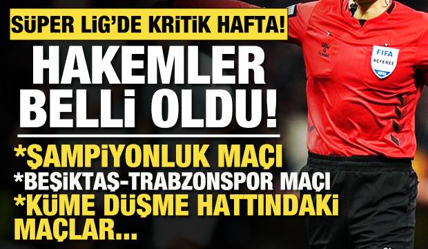 S&uuml;per Lig'de kritik hafta! Beşiktaş-Trabzonspor ve diğer ma&ccedil;ların hakemleri belli oldu