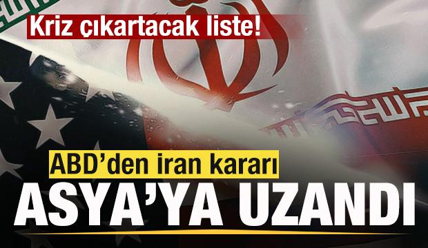 ABD'den son dakika İran kararı! Asya'ya kadar uzandı! Kriz &ccedil;ıkartacak liste!