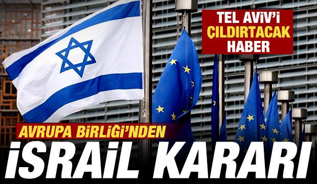 Avrupa Birliği'nden son dakika İsrail kararı! Tel Aviv'i &ccedil;ıldırtacak haber