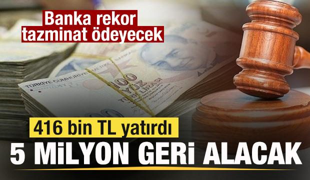 Banka rekor tazminat &ouml;deyecek! 416 bin TL yatırdı, 5.4 milyon TL geri alacak