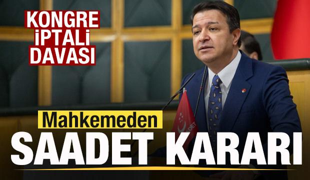 Kongre iptali davası! Mahkemeden Saadet Partisi kararı!