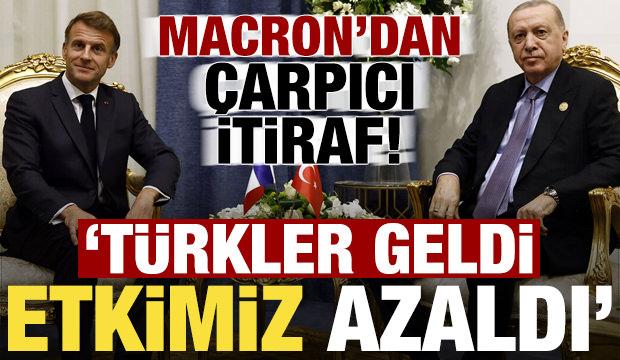 Macron'dan 'T&uuml;rkiye' itirafı: T&uuml;rkler geldi, etkimiz azaldı!