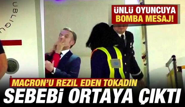 Macron'u rezil eden tokadın sebebi ortaya &ccedil;ıktı! &Uuml;nl&uuml; oyuncuya bomba mesaj