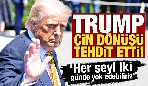 Trump &Ccedil;in d&ouml;n&uuml;ş&uuml; tehdit etti: 'Her şeyi iki g&uuml;nde yok edebiliriz'