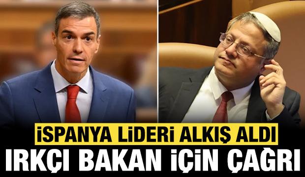 İspanya liderinden alkış alan hareket: İsrailli ırk&ccedil;ı bakan i&ccedil;in AB'ye &ccedil;ağrı