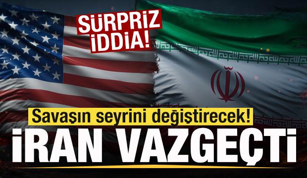 Savaşın seyrini değiştirecek gelişme! 'İran vazge&ccedil;ti' iddiası