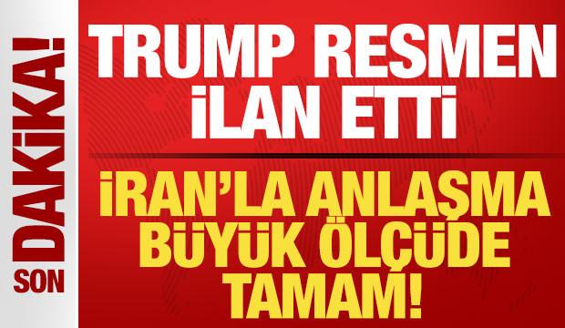 Son dakika: Trump t&uuml;m d&uuml;nyaya duyurdu! İran'la anlaşma tamam