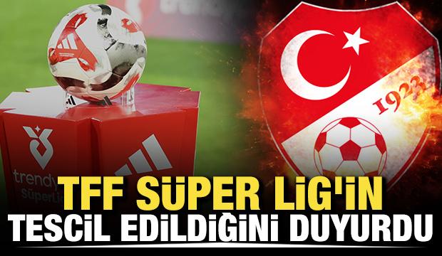 TFF, S&uuml;per Lig'in tescil edildiğini duyurdu