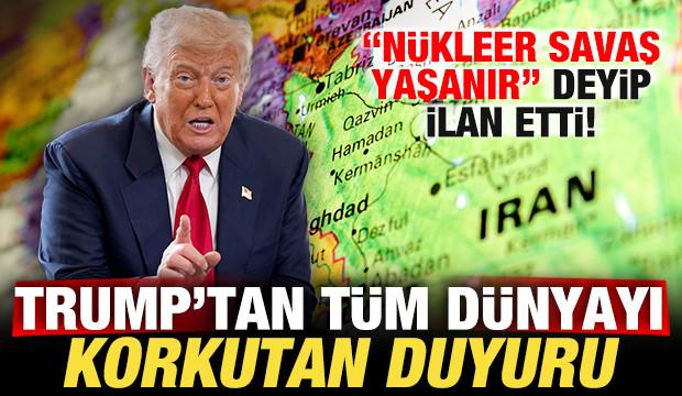Trump'tan t&uuml;m d&uuml;nyayı korkutan duyuru! "N&uuml;kleer savaş yaşanır" deyip ilan etti